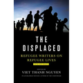 The Displaced: Refugee Writers on Refugee Lives