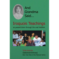 And Grandma Said... Iroquois Teachings: As Passed Down Through the Oral Tradition