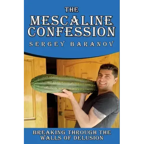 The Mescaline Confession: Breaking Through the Walls of Delusion