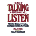 Art of Talking So That People Will Listen: Getting Through to Family, Friends & Business Associates