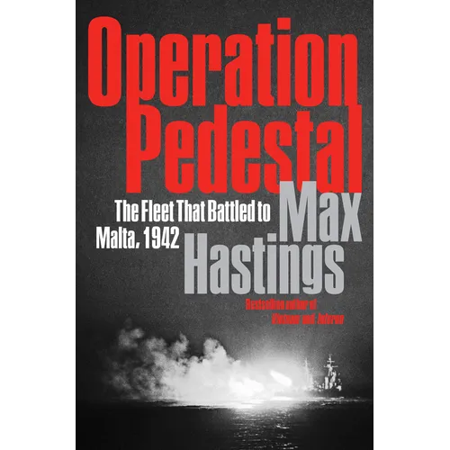 Operation Pedestal: The Fleet That Battled to Malta, 1942