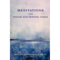 Meditations for Tough and Testing Times