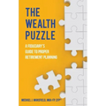 The Wealth Puzzle: A Fiduciary's Guide to Proper Retirement Planning