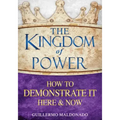 The Kingdom of Power: How to Demonstrate It Here and Now