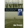 War in the Shadow of Auschwitz: Memoirs of a Polish Resistance Fighter and Survivor of the Death Camps