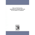 Notes on North America, Agricultural, Economical, and Social, Vol. 2 by James F. W. Johnston.