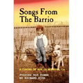 Songs From the Barrio: Coming of Age in Modesto, CA. Stories and Poems by Richard Rios