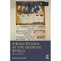 Jewish Women in the Medieval World: 500-1500 Ce