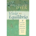 Vivir en Equilibrio (Being In Balance): 9 principios para crear habitos que concuerden con sus deseos = Being in Balance