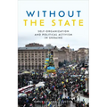 Without the State: Self-Organization and Political Activism in Ukraine
