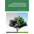 Healing Parkinson's Disease: A Cure That Has a 91 Percent Success Rate