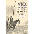 With the Nez Perces: Alice Fletcher in the Field, 1889-1892