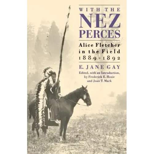 With the Nez Perces: Alice Fletcher in the Field, 1889-1892