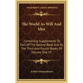 The World as Will and Idea: Containing Supplements to Part of the Second Book and to the Third and Fourth Books of Volume One V3