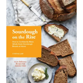 Sourdough on the Rise: How to Confidently Make Whole Grain Sourdough Breads at Home