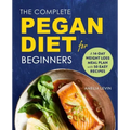 The Complete Pegan Diet for Beginners: A 14-Day Weight Loss Meal Plan with 50 Easy Recipes