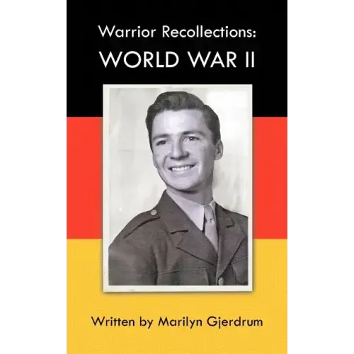 Warrior Recollections: World War II: As Told by PFC Louis Albert Ables