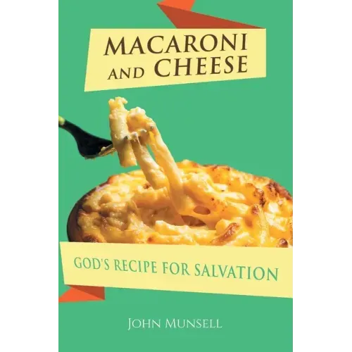 Macaroni and Cheese: God's Recipe for Salvation