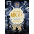 Chasing Ghosts: A Tour of Our Fascination with Spirits and the Supernatural