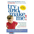 Try and Make Me!: Try and Make Me!: Simple Strategies that Turn Off the Tantrums and Create Cooperation