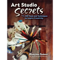 Art Studio Secrets: More Than 300 Tools and Techniques to Inspire Creativity