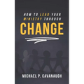 How To LEAD Your MINISTRY Through CHANGE