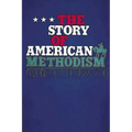 The Story of American Methodism