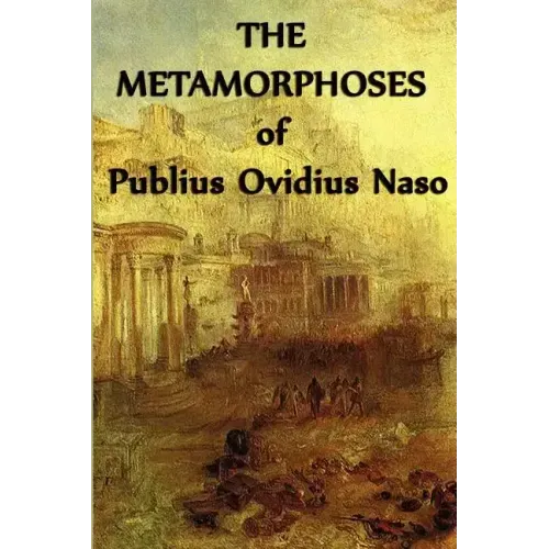 The Metamorphoses of Publius Ovidius Naso