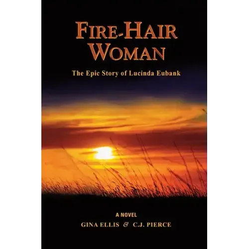 Fire-Hair Woman: The Epic Story of Lucinda Eubank