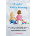 Toddler Potty Training: The Guide For Modern Busy Parents to Potty-Train, Includes Positive Discipline and Basic Concept