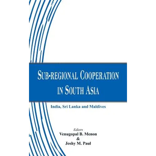 Sub-Regional Cooperation in South Asia: India, Sri Lanka and Maldives