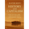 History and Capitalism: How History and Capitalism Built the Modern World