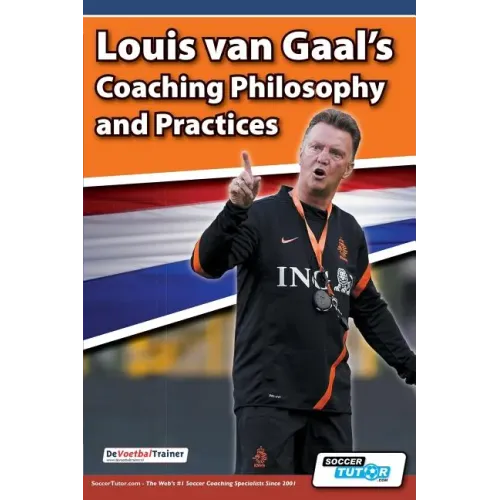 Louis van Gaal's Coaching Philosophy and Practices
