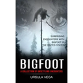 Bigfoot: Surprising Encounters With Bigfoot in the United States (A Collection of Unsettling Encounters)