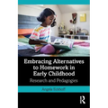 Embracing Alternatives to Homework in Early Childhood: Research and Pedagogies