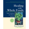 Healing with Whole Foods, Third Edition: Asian Traditions and Modern Nutrition--Your Holistic Guide to Healing Body and Mind Through Food and Nutritio