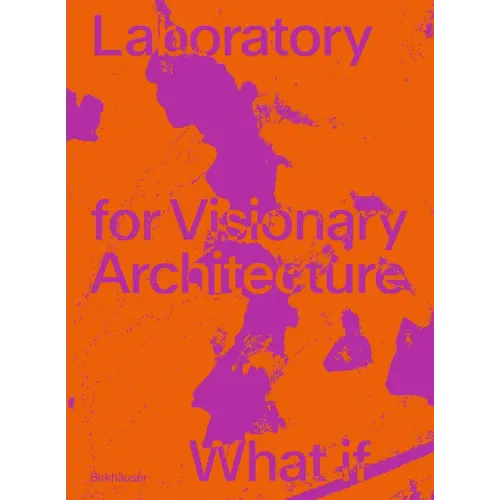 Lava Laboratory for Visionary Architecture: What If