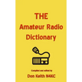 THE Amateur Radio Dictionary: The most complete glossary of Ham Radio terms ever compiled