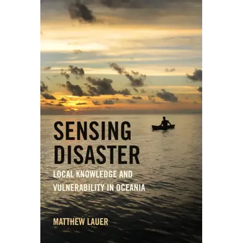 Sensing Disaster: Local Knowledge and Vulnerability in Oceania