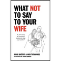 What Not to Say to Your Wife