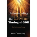 Understanding The Divine Timing Of God: Key to Victorious Living