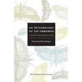 An Epistemology of the Concrete: Twentieth-Century Histories of Life