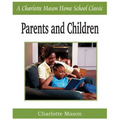 Parents and Children: Charlotte Mason Homeschooling Series, Vol. 2