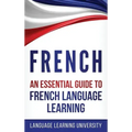 French: An Essential Guide to French Language Learning