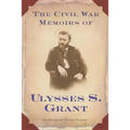 The Civil War Memoirs of Ulysses S. Grant