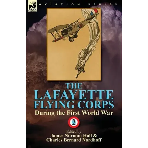 The Lafayette Flying Corps-During the First World War: Volume 2