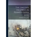The Lincoln Highway in Pennsylvania; old Philadelphia-Pittsburgh Pike