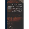 The Lands of Silence, a History of Arctic and Antarctic Exploration