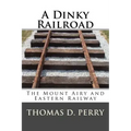 A Dinky Railroad: The Mount Airy and Eastern Railway