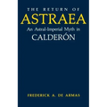 The Return of Astraea: An Astral-Imperial Myth in Calderón